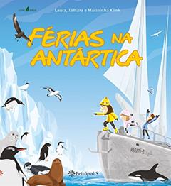 Férias na Antártica, do autor Laura Klink; Tamara Klink; Marininha Klink