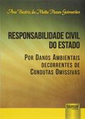 Ler Responsabilidade Civil do Estado por Danos Ambientais Decorrentes de Condutas Omissivas, do autor Ana Beatriz da Motta Passos Guimarães Ler Responsabilidade Civil do Estado por Danos Ambientais Decorrentes de Condutas Omissivas, do autor Ana Beatriz da Motta Passos Guimarães