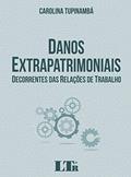 Ler Danos Extrapatrimoniais Decorrentes das Relações de Trabalho, do autor Carolina Tupinambá Ler Danos Extrapatrimoniais Decorrentes das Relações de Trabalho, do autor Carolina Tupinambá