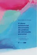 Ler Dano Existencial Decorrente da Prática de Alienação Parental, O - 2022, do autor Grace Baêta de Oliveira Ler Dano Existencial Decorrente da Prática de Alienação Parental, O - 2022, do autor Grace Baêta de Oliveira
