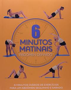 Abdômen Definido. 6 Minutos Matinais, do autor Sara Rose