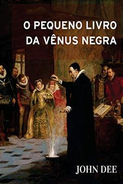 O Pequeno Livro Da Venus Negra, do autor John Dee