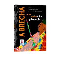 A brecha - Uma reviravolta quilombola: Uma reviravolta quilombola, do autor Deborah Goldemberg; Arquimino dos Santos; Jefferson Gonçalves Correira