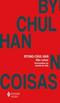 Ler Não-coisas: Reviravoltas do mundo da vida, do autor Byung-Chul Han