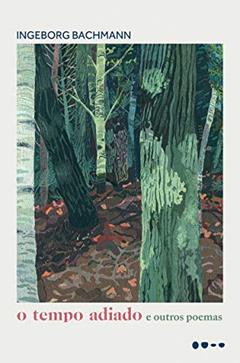 O tempo adiado e outros poemas, do autor Ingeborg Bachmann
