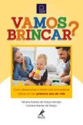 Ler Vamos brincar?: como desenvolver o bebê com brincadeiras diárias em seu primeiro ano de vida, do autor Fabiana Arantes de Araújo Mendes; Liubiana Arantes de Araújo Ler Vamos brincar?: como desenvolver o bebê com brincadeiras diárias em seu primeiro ano de vida, do autor Fabiana Arantes de Araújo Mendes; Liubiana Arantes de Araújo