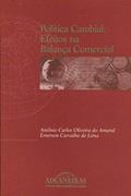 Ler Política Cambial. Efeitos na Balança Comercial, do autor Emerson Carvalho Lima; Antonio Carlos Oliveira do Amaral Ler Política Cambial. Efeitos na Balança Comercial, do autor Emerson Carvalho Lima; Antonio Carlos Oliveira do Amaral