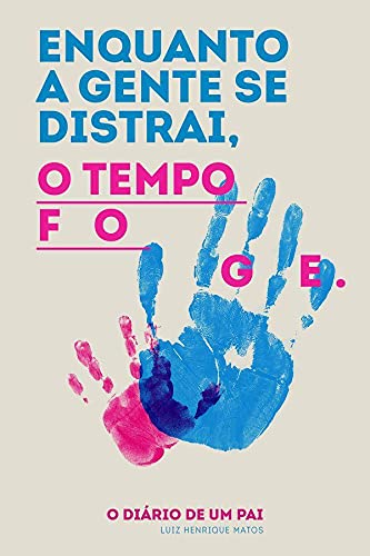 Ler Enquanto a gente se distrai, o tempo foge, do autor Luiz Henrique (Autor) Matos