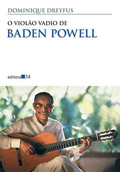 O violão vadio de Baden Powell, do autor Dominique Dreyfus