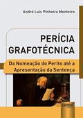Ler Perícia Grafotécnica - Da Nomeação do Perito até a Apresentação da Sentença, do autor ANDRÉ LUÍS PINHEIRO MONTEIRO