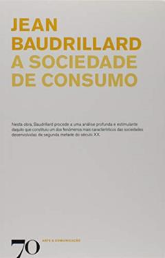 A Sociedade de Consumo, do autor Jean Baudrillard
