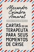 Ler Cartas de um terapeuta para seus momentos de crise, do autor Alexandre Coimbra Amaral
