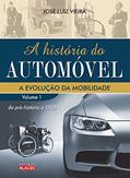 Ler A História do Automóvel: da Pré-história a 1908, do autor José Luiz Vieira Ler A História do Automóvel: da Pré-história a 1908, do autor José Luiz Vieira