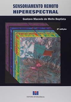 Sensoriamento Remoto Hiperespectral, do autor Gustavo Macedo de Mello Baptista