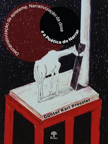 Ler DESNARRATIVIZAÇÃO DA EPISTEME, NARRATIVIZAÇÃO DA DOXA E A POÉTICA DO NARRAR, do autor GUNTER KARL PRESSLER Ler DESNARRATIVIZAÇÃO DA EPISTEME, NARRATIVIZAÇÃO DA DOXA E A POÉTICA DO NARRAR, do autor GUNTER KARL PRESSLER