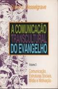 Ler Comunicacao Transcultural Do Evangelho, A - V. 3 - Comunicacao, Estrut, do autor David J. Hesselgrave