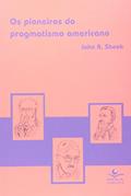 Ler Os pioneiros do pragmatismo americano, do autor John R. Shook
