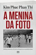 Ler A menina da foto: Minhas memórias: Do horror da guerra ao caminho da paz, do autor Kim Phúc Phan Th? Ler A menina da foto: Minhas memórias: Do horror da guerra ao caminho da paz, do autor Kim Phúc Phan Th?