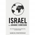 Ler Israel e a Grande Comissão, do autor Samuel Whitefield
