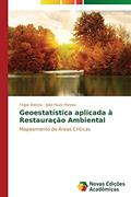 Ler Geoestatística aplicada à Restauração Ambiental: Mapeamento de Áreas Críticas, do autor Batista Felipe; Pereira João Paulo Ler Geoestatística aplicada à Restauração Ambiental: Mapeamento de Áreas Críticas, do autor Batista Felipe; Pereira João Paulo