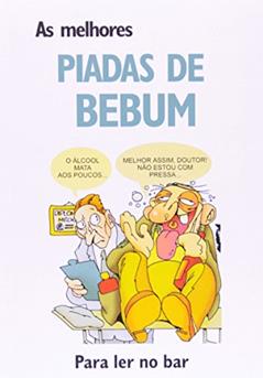 As Melhores Piadas de Bebum. Para ler no bar, do autor Luís Pimentel