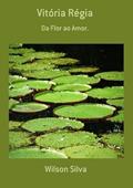Ler Vitoria Regia, do autor Wilson Silva