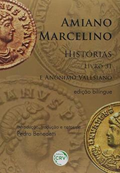 Amiano Marcelino, histórias: livro 31 e anônino valesiano, do autor Pedro Benedetti