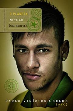 O planeta Neymar, do autor Paulo Vinícius Coelho