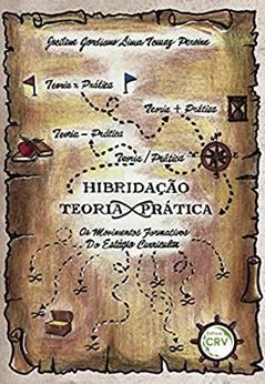 Hibridação teoria x prática: os movimentos formativos do estágio curricular, do autor Jocilene Gordiano Lima Tomaz Pereira