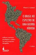 Ler O Brasil no Espectro de uma Guerra Híbrida: Militares, Operações Psicológicas e Política em uma Perspectiva Etnográfica (Volume 2), do autor Piero C. Leirner