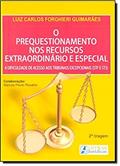 Ler O prequestionamento nos recursos extraordinário e especial: A dificuldade de acesso aos tribunais excepcionais (STF e STJ), do autor Luiz Carlos Forghieri Guimarães