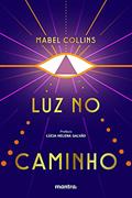 Ler Luz no Caminho: Com Prefácio de Lúcia Helena Galvão, do autor Mabel Collins