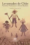 Ler Levantados do chão: territórios tradicionais e o Direito Brasileiro, do autor Andréa Alves de Sá
