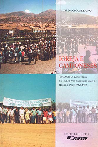 Ler Igreja e camponeses.: Teologia da libertação e movimentos sociais no campo Brasil e Peru (1964-1986), do autor Zilda Grícoli Iokoi