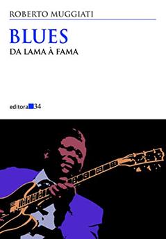 Blues: da Lama à Fama, do autor Roberto Muggiati