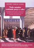 Ler Todo Amador Confunde Preço e Valor, do autor Alvaro Vargas Llosa