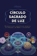Ler Círculo Sagrado de Luz: Mensagens das Consciências Cósmicas das Plêiades, de Órion e de Lemúria: Mensagens das consciências cósmicas das Plêiades, de Órion e da Lemúria, do autor L. B. Mello Neto Ler Círculo Sagrado de Luz: Mensagens das Consciências Cósmicas das Plêiades, de Órion e de Lemúria: Mensagens das consciências cósmicas das Plêiades, de Órion e da Lemúria, do autor L. B. Mello Neto