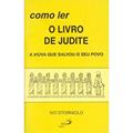 Ler Como ler o Livro de Judite: a Viúva que Salvou o seu Povo, do autor Ivo Storniolo