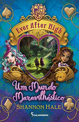 Ler Ever After High. Um Mundo Maravilhástico, do autor Shannon Hale Ler Ever After High. Um Mundo Maravilhástico, do autor Shannon Hale