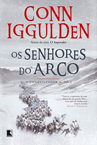 Ler Os senhores do arco (Vol. 2 Conquistador), do autor Conn Iggulden