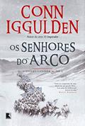 Ler Os senhores do arco (Vol. 2 Conquistador), do autor Conn Iggulden