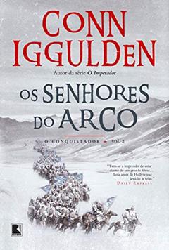 Os senhores do arco (Vol. 2 Conquistador), do autor Conn Iggulden