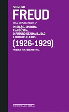 Freud (1926 - 1929) - Obras completas volume 17: O futuro de uma ilusão e outros textos, do autor Sigmund Freud