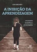 Ler A Inibição da aprendizagem: uma proposta psicanalítica e psicopedagógica, do autor Laura Bianca Monti