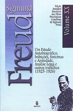 Um Estudo Autobiográfico, Inibições, Sintomas e Ansiedade, Análise Leiga e Outros Trabalhos (1925-1926) (Volume 20), do autor Sigmund Freud