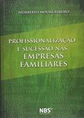 Ler Profissionalização e Sucessão nas Empresas Familiares, do autor Humberto Moura Ribeiro Ler Profissionalização e Sucessão nas Empresas Familiares, do autor Humberto Moura Ribeiro