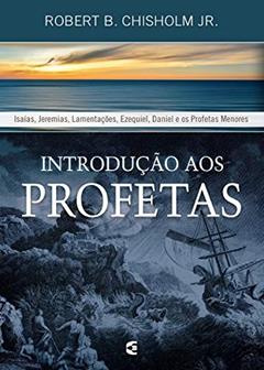 Introdução aos Profetas, do autor Robert B. Chisholm Jr