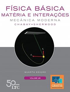 Física Básica: Matéria e Interações - Mecânica Moderna - Volume 1, do autor Ruth Chabay; Bruce Sherwood
