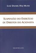 Ler Suspensão Do Exercício De Direitos Ao Acionista, do autor Luiz Daniel Haj Mussi