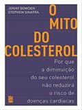 Ler O mito do colesterol: Por que a diminuição do seu colesterol não reduzirá o risco de doenças cardíacas, do autor Jonny Bowden; Stephen Sinatra Ler O mito do colesterol: Por que a diminuição do seu colesterol não reduzirá o risco de doenças cardíacas, do autor Jonny Bowden; Stephen Sinatra